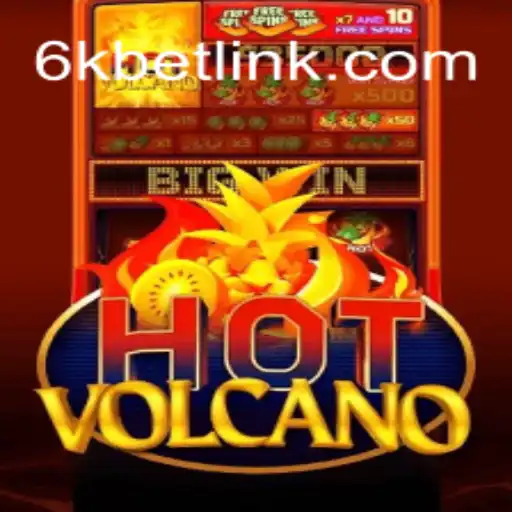 HotVolcano: The Newest Gaming Sensation by 6kbet