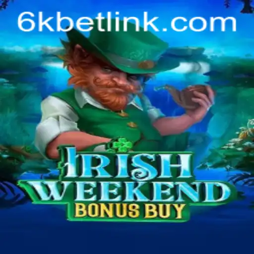 Explore the Exciting World of IrishWeekendBonusBuy with 6kbet