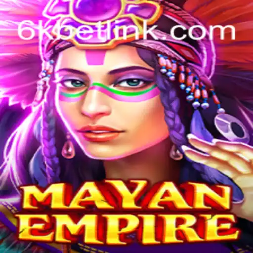 Explore the Thrills of MayanEmpire and the 6kbet Experience