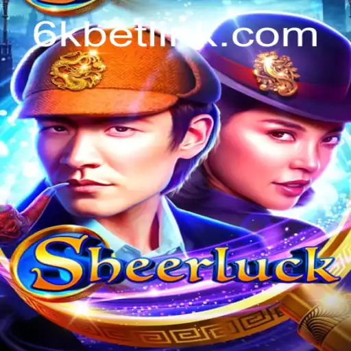 Exploring the Excitement of Sheerluck and the Thrills of 6kbet