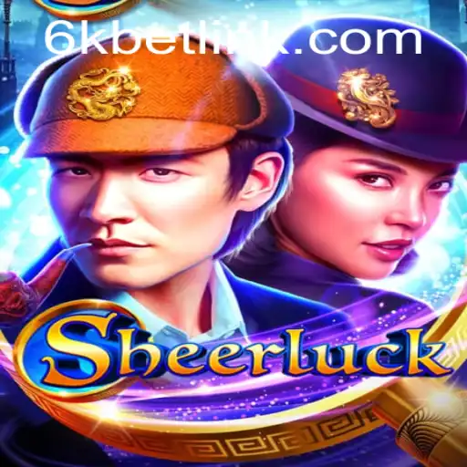 Exploring the Excitement of Sheerluck and the Thrills of 6kbet